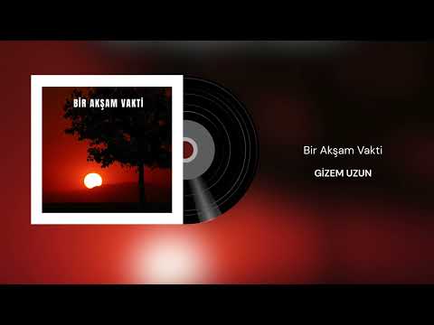 Gizem Uzun - Bir Akşam Vakti (Official Audio)