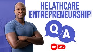 Healthcare Entreprenuership Q&amp;A