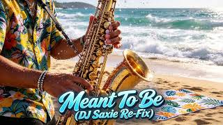 Meant To Be DJ Saxie Re Fix