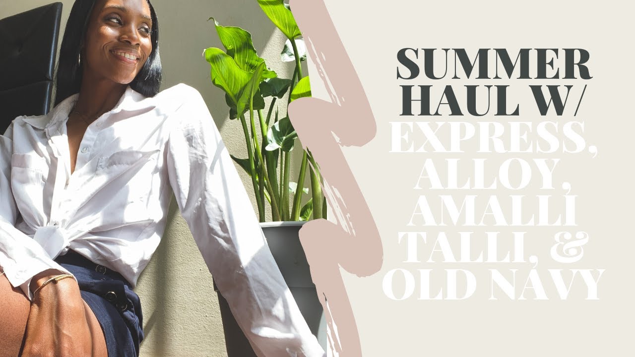 Summer Shopping Haul- Express, Alloy Apparel, Amalli Talli, & Old Navy
