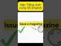 Cụm từ issue a magazine #english #hoctienganh #từvựngtiếnganh