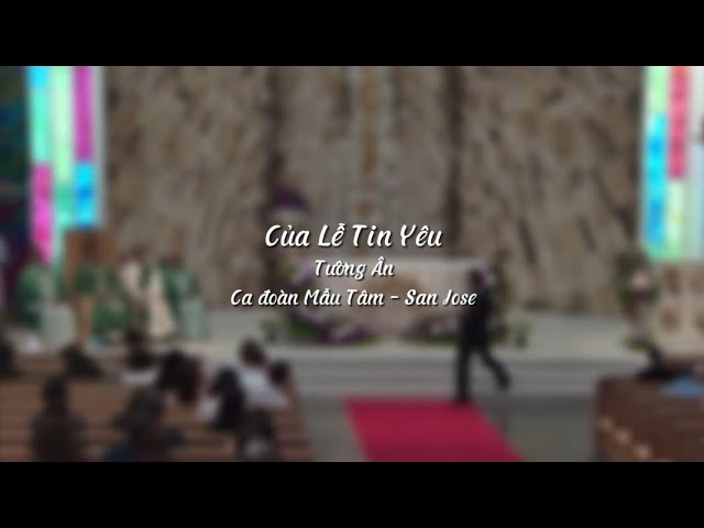 Của Lễ Tin Yêu - St: Tường Ân | Ca đoàn Mẫu Tâm - Giáo xứ Đức Mẹ La Vang, San Jose