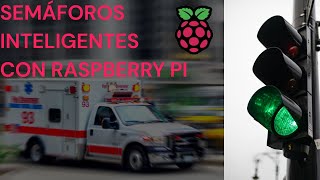 Semáforos Inteligentes con Raspberry PI (Sistemas Embebidos)