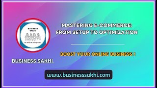 Mastering E-commerce: From Setup to Optimization - Essential strategies to run a successful e-store.