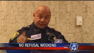No Refusal Weekend: It's starts Friday. Don't Drink and Drive.