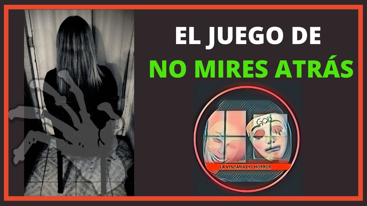 EL JUEGO DE NO MIRES ATRÁS | Juego Creepypasta | Invocaciones ...