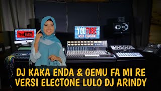 MANTAP DJ KAKA ENDA & GEMU FA MI RE VERSI ELECTONE LULO DJ ARINDY PUTRY KONAWE