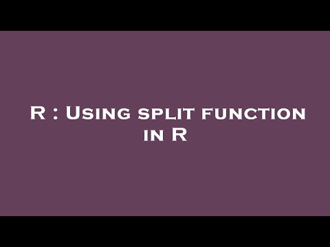 R : Using split function in R