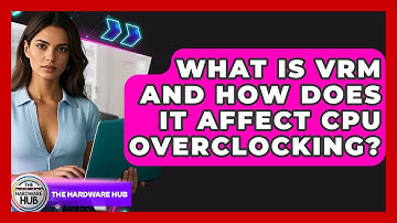 What Is VRM And How Does It Affect CPU Overclocking? - The Hardware Hub