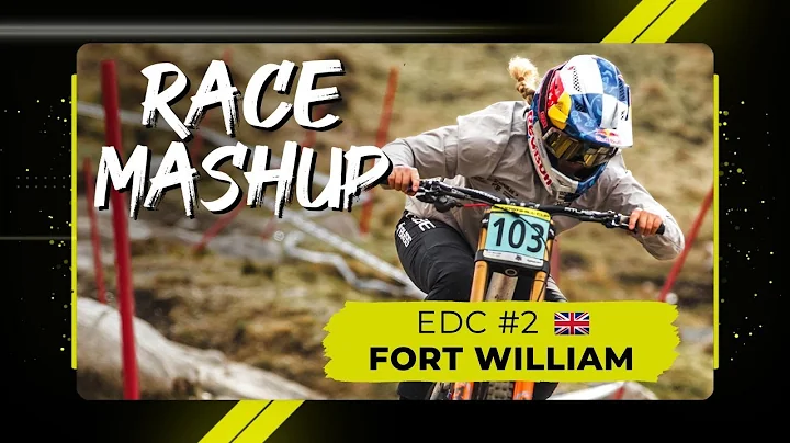 Race Mashup  - iXS EDC #2 Fort William 🏴󠁧󠁢󠁳󠁣󠁴󠁿 2025