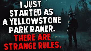 I Just Started as a Yellowstone Park Ranger. There Are Strange Rules. #CreepyTales #creepypasta