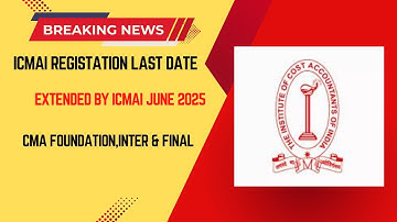 CMA EXAM June 2025 Registration last Date Extended by ICMAI | Official Announcement Released