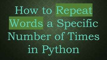 How to Repeat Words a Specific Number of Times in Python