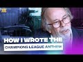 Meet the man who wrote the UEFA Champions League anthem