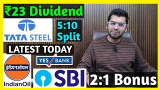 Indian Oil Sbi Bank Yes Bank Tata Steel Stocks Declared High Dividend Bonus U0026 Split