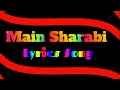 Lyrics main sharabi sharabi song jaam hathon mein lene