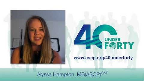 Alyssa Hampton, MB(ASCP)CM, 2020 ASCP 40 Under Forty Honoree