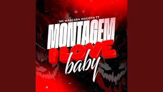 Montagem I Love Baby - Mc Mascara, MAGOTH TTK