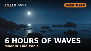 6 Hours of Gentle Waves in Moonlit Tide Pools for Deep Sleep