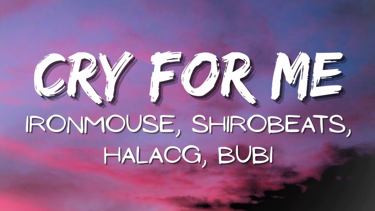 Ironmouse,  shirobeats, HalaCG, Bubi – Cry For Me (WA WA WA) (Lyrics)(Lyric Video)