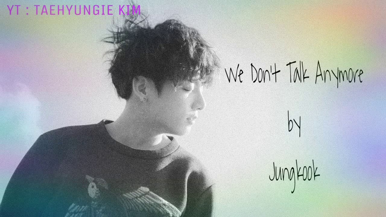 We Don't Talk Anymore PT 1&2 by bts jungkook and jimin ( with lyrics ...