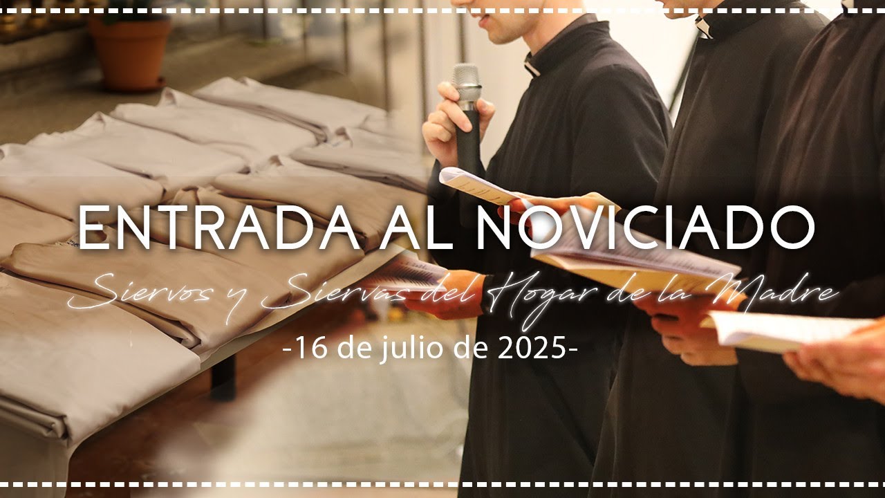 Entrada al Noviciado de Siervos y Siervas del Hogar de la Madre - 16 julio 2025
