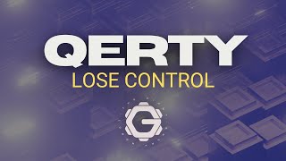 Qerty - Lose Control @TheGiantAngryRobot