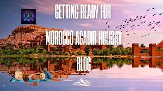 Getting Ready For Morocco Agadir Blog