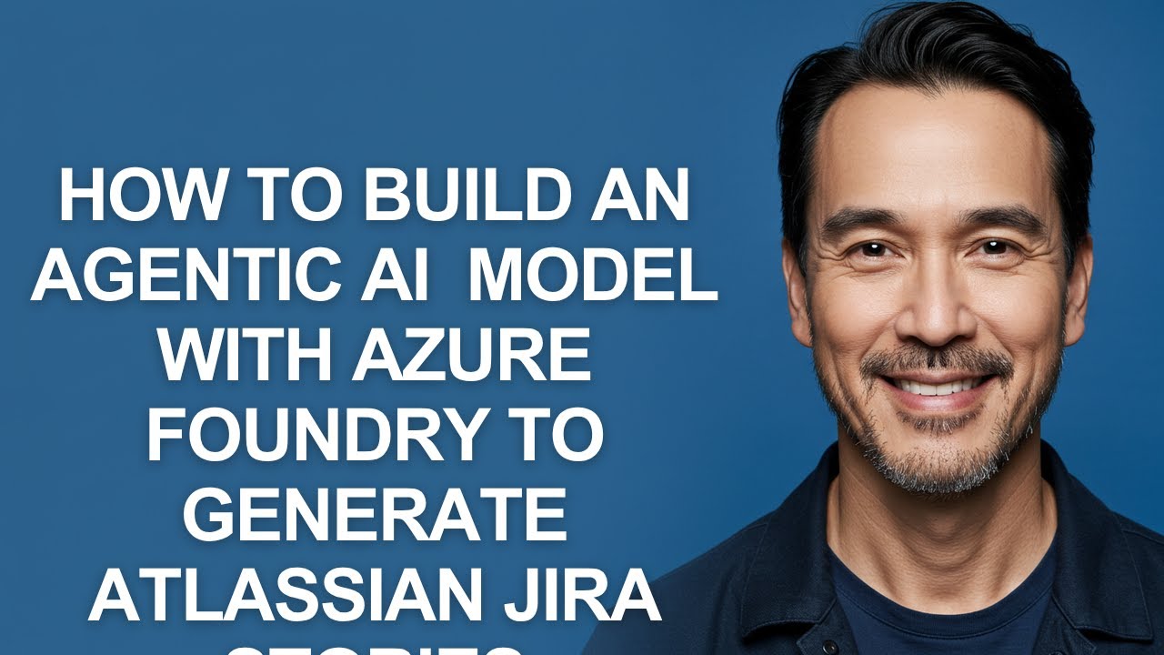 How to Build an Agentic Ai  Model with Azure Foundry to Generate Atlassian Jira Stories - KevinHowTo