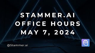 Stammer.ai Office Hours (5/7/24) - Subdomains and Upcoming Features