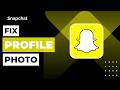 How to Fix Profile Photo on Snapchat