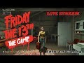Friday The 13th Gameplay Walkthrough LIVE STREAM No 