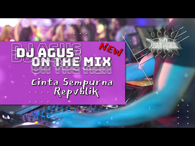 DJ AGUS ON THE MIX - CINTA SEMPURNA ( REPVBLIK ) REMIX TERBARU ATHENA BANJARMASIN 2023 class=