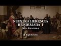 "Nuestra herencia reformada I" Ps. Sugel Michelén