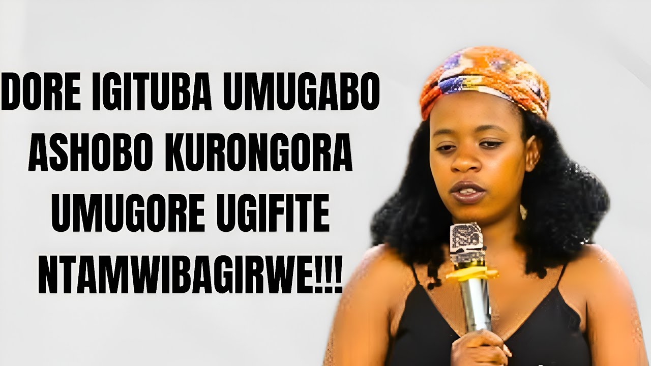 DORE IGiTUBA  KIRYOHA  UMUGABO  WARONGOYE  UMUGORE UGIFITE  NTASHOBORA  KUMWIBAGIRWA!!!