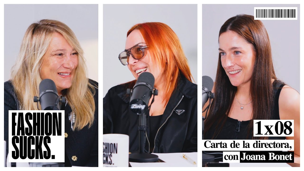 Carta de la directora, con Joana Bonet | Fashion Sucks 1x08