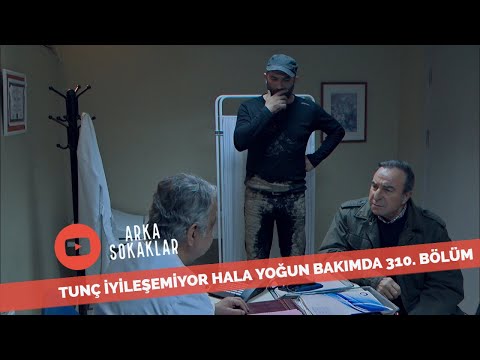 Tunç İyileşemiyor Hala Yoğun Bakımda 310. Bölüm