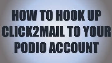 How To Hook Up Click2Mail To Your Podio System