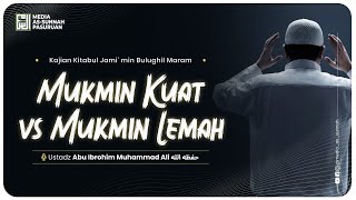 🔴[ LIVE ] 65. MUKMIN KUAT VS MUKMIN LEMAH | Ustadz Abu Ibrohim Muhammad Ali