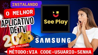 🔴 SEE PLAY  2026 PARA SAMSUNG - INSTALAR /CONFIGURAR (MÉTODO CÓDIGO,USUÁRIO E SENHA) 🔴
