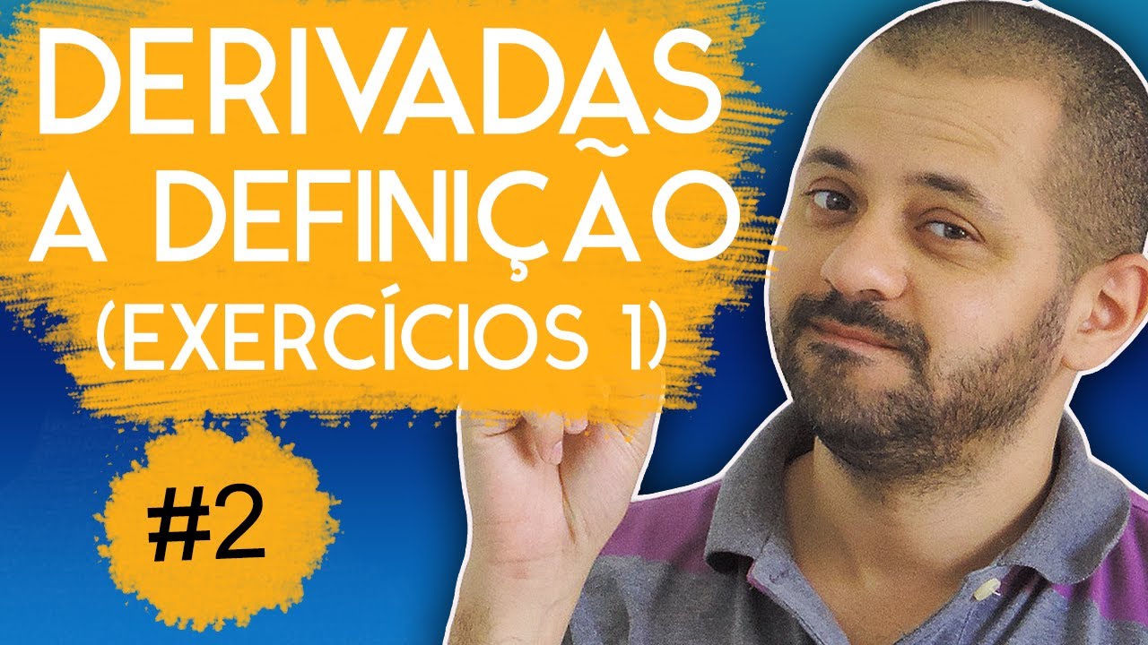 Derivadas #2 - Definição (Exercícios 1)