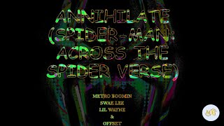 Annihilate Spiderman Across The Spiderverse Metro Boomin, Swae Lee, Lil Wayne & Offset Lyrics