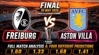 Freiburg vs Aston Villa | Europa League Final Predictions & Analysis 🎯May 20