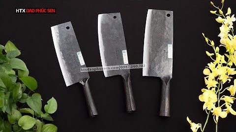 BỘ 3 DAO CHẶT THÁI CÁN SẮT – ĐƠN GIẢN MÀ VẪN ĐẸP HÚT MẮT – HÀNG CHUẨN CỦA HTX DAO PHÚC SEN