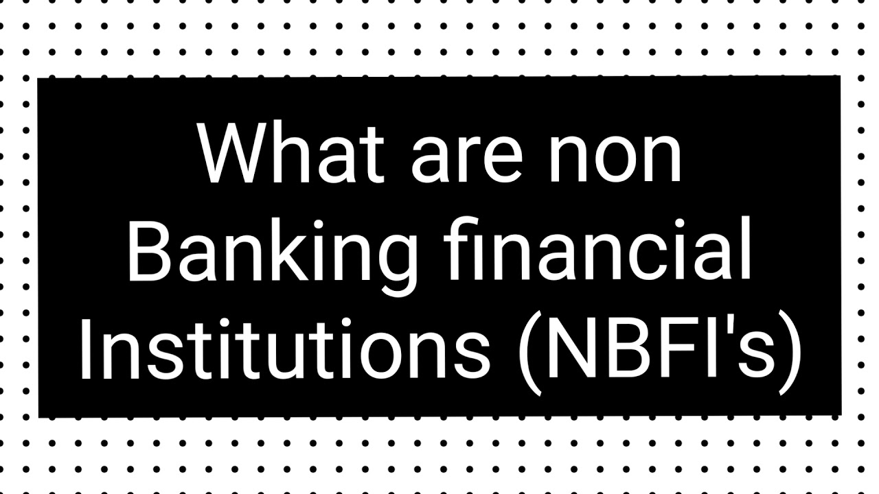 what-are-non-banking-financial-institutions-nbfi-s-youtube
