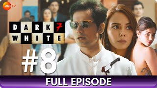 Dark 7 White - Episode 8 - Political Thriller Drama Web Series - Jatin Sarna, Nidhi Singh - Zee TV