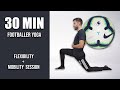 Pro footballers full deep stretch and yoga routine  30 minute yoga for soccer players