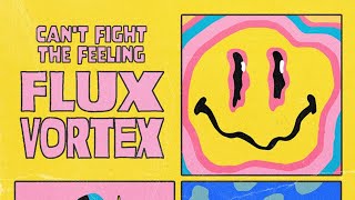 Flux Vortex - Can't Fight the Feeling (Official Single)