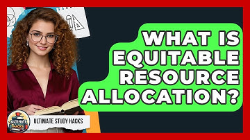 What Is Equitable Resource Allocation? - Ultimate Study Hacks