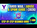 Yahoo Mail Abuse & Spam Guide 2026 Step by Step Beginner Guide 2 Min